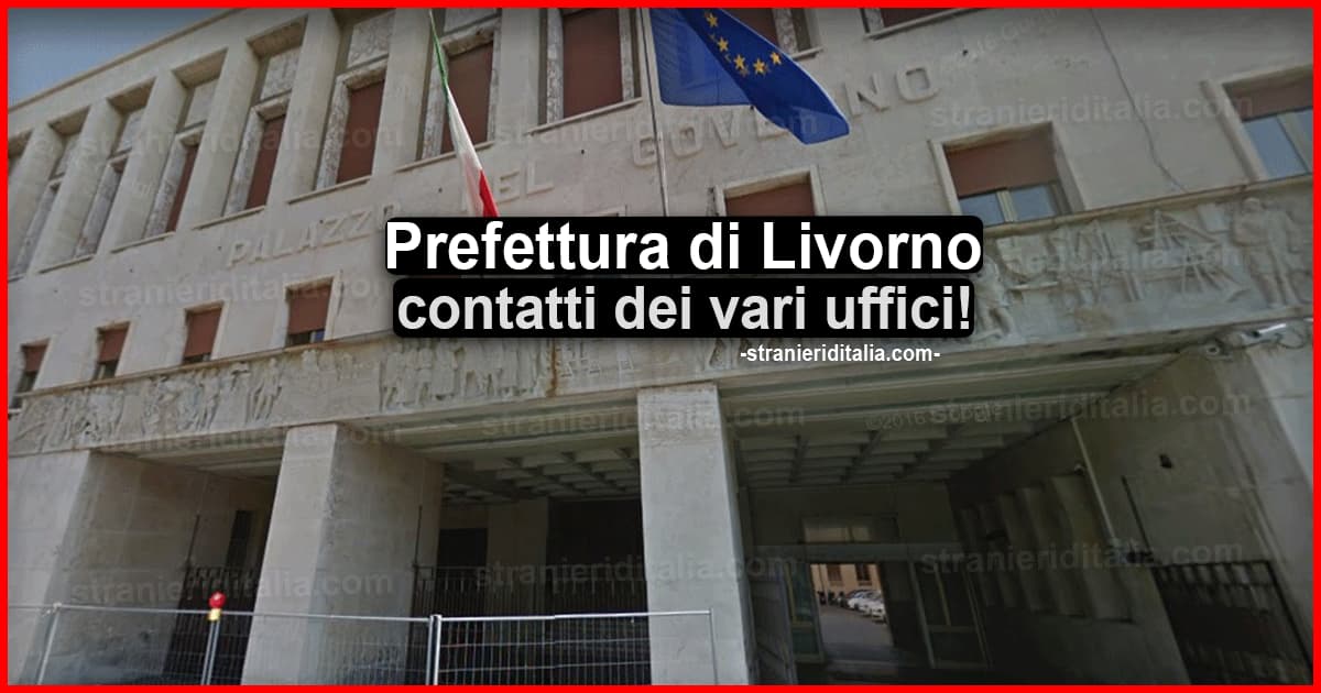 Prefettura di Livorno: Indirizzi, contatti dei vari uffici per stranieri in Italia