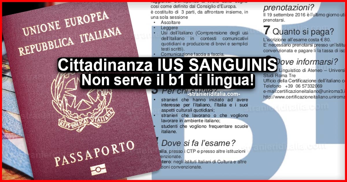 Cittadinanza IUS SANGUINIS: Non serve il certificato di lingua italiana b1