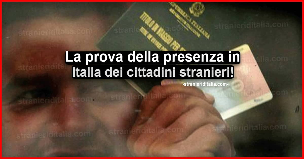 La prova della presenza in Italia dei cittadini stranieri: Quali documenti presentare