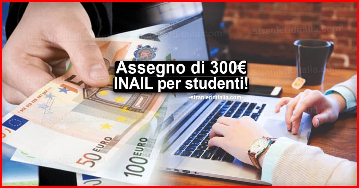 Assegno di 300 euro INAIL per studenti: In quali casi