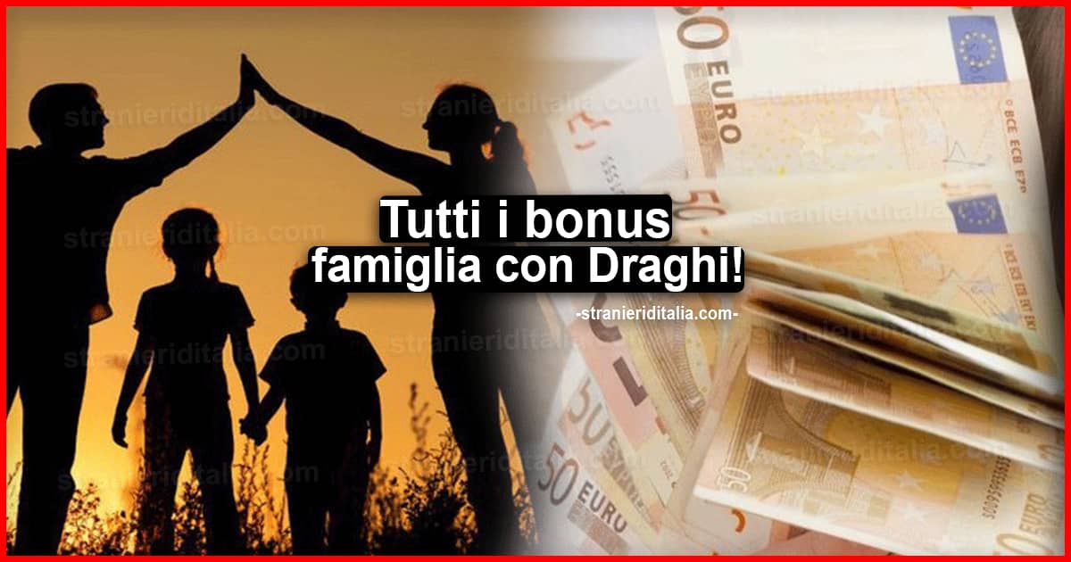 Bonus famiglia con Draghi: tutti i sussidi 2021