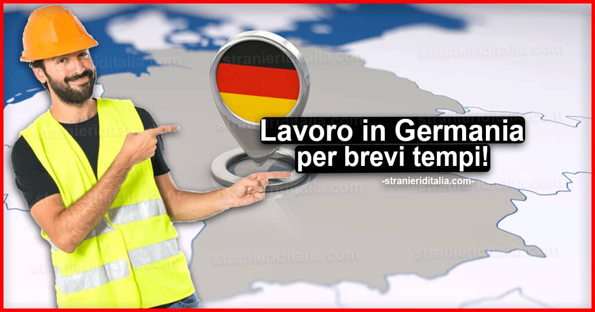 Lavoro in Germania 2022 per brevi periodi - Guida semplice