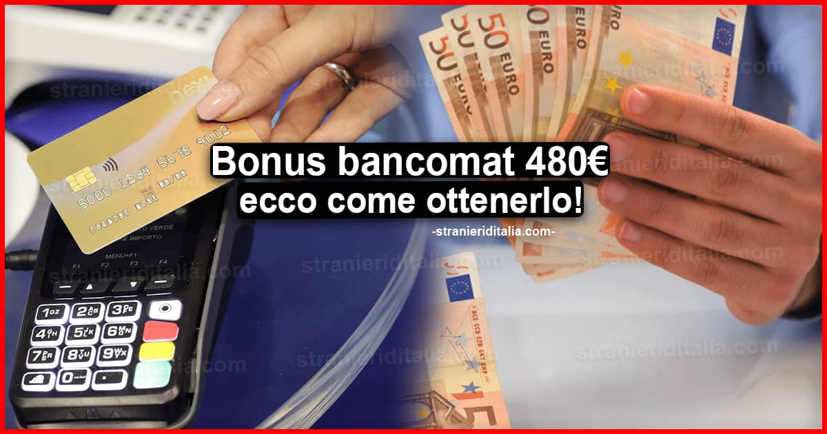 Bonus bancomat 480 euro: Ecco come funziona!