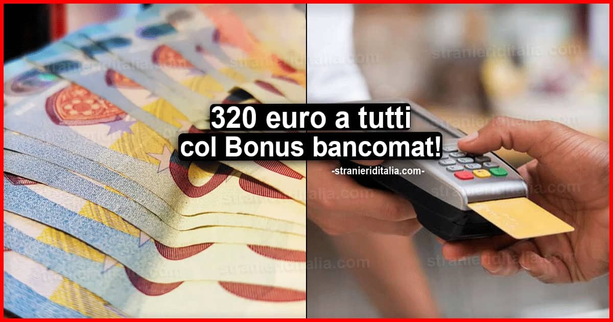 Bonus bancomat Draghi: 320 euro a tutti! Ecco Come funziona?