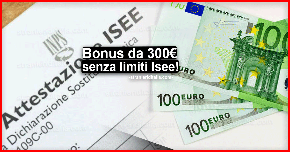 Bonus da 300 euro senza limiti Isee