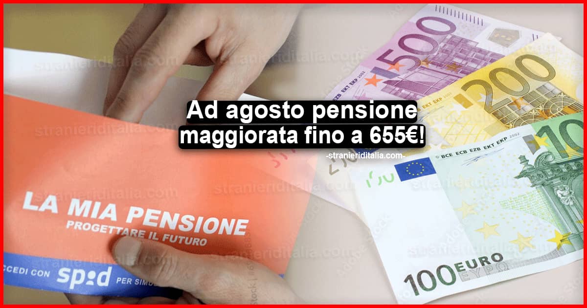 Novità: ad agosto pensione maggiorata fino a 655 euro!