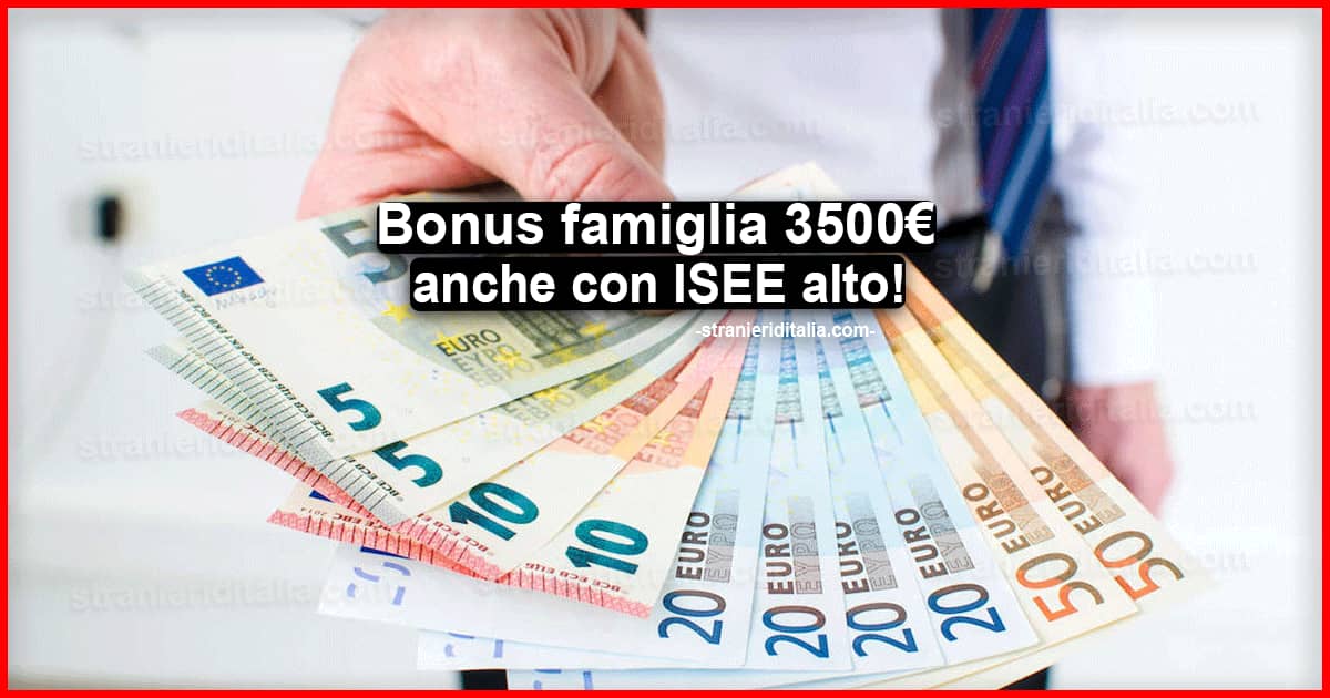 Doppio bonus famiglia 3500€, anche con ISEE alto!! Domanda subito!