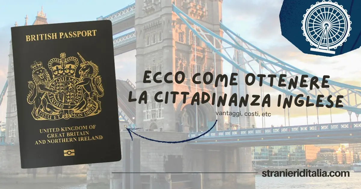 Cittadinanza inglese 2023 come ottenerla, vantaggi, costi